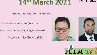 PULM Talk #10 / Orthopedics: The OMT classification for congenital hand, Dr Wee Lam (Scotland)