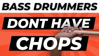 Bass Drummers DONT HAVE CHOPS