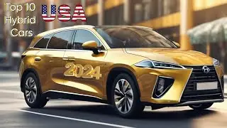 Top 10 Hybrid Cars in the USA for 2024!