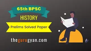 66th BPSC|| 65th BPSC Prelims History Questions with Detailed Answer