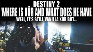 Destiny 2 | Where is X&ucirc;r and What Does He Have? (Week 13)