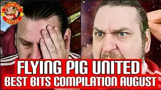 Flying Pig United Best Bits Compilation (AUGUST) 