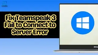 How to Fix Teamspeak 3 Fail to Connect to Server Error