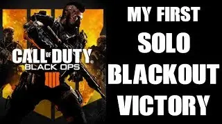 My First Black Ops 4 Solo Blackout Victory (PS4)