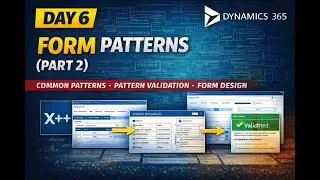 Day 6 | Form Patterns &ndash; Part 2 | D365 Finance & Operations (X++)