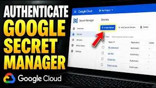 How to authenticate with Google Secret Manager in Cloud Run - Step By Step