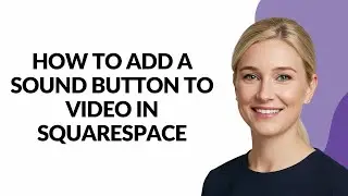 How to Add a Sound Button to Video In Squarespace - Julia'sTutorials