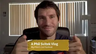 My Film's First Festival - 7/28/2020: A Phil Svitek Vlog