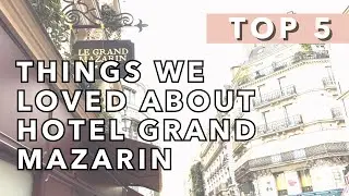 5 Things We Loved about Hotel Grand Mazarin