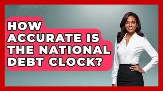 How Accurate Is The National Debt Clock? - The Right Politics