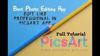 PicsArt Photo Editing Tutorial | Edit Like Pro | Best Photo Editing App 2019