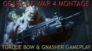 Gears 4 Montage / Gnasher and Torque Bow Gameplay