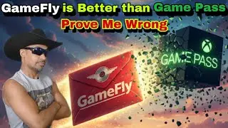 GameFly is Better than Game Pass | Prove Me Wrong 