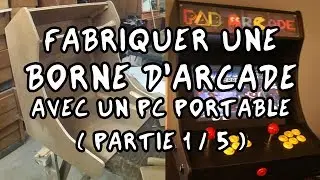 TUTO - Fabriquer une Borne d'Arcade avec un PC portable (partie 1/5)
