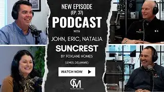 Ep. 37 Exploring Suncrest: A Quiet Gem in Lewes, DE with Foxlane Homes | Who's in the House Podcast