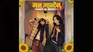 Akash Khadka X Sanish Shrestha - Maan Mandaina Prod. Anmol Thapa (Official Lyrical Video)