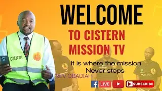 Welcome to Cistern Missions Tv || It is where the mission Never Stops 