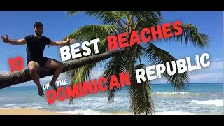 10 Best BEACHES of the Dominican Republic