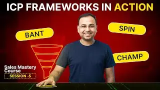 ICP Framework Models : BANT CHAMP & SPIN | Sales Mastery Course #5