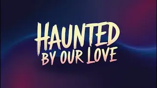 Haunted by Our Love | A Ghostly Song of Heartbreak & Lost Love