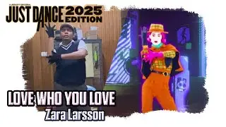 Just Dance 2025 Edition - Love Who You Love by Zara Larsson
