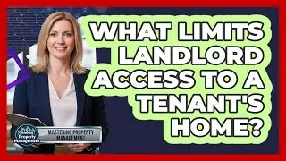 What Limits Landlord Access to a Tenant's Home?