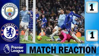 Enzo Stops City !!! Manchester City 1 -1 Chelsea | Match Reaction !!!