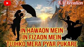 In Hawaon Mein In Fizaon Mein || Sadabahar Romantic Song || @KDCREATIONSinger 