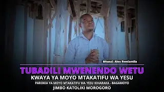 TUBADILI MWENENDO WETU: KWAYA YA MOYO MTAKATIFU WA YESU - KIHARAKA BAGAMOYO JIMBO KATOLIKI MOROGORO