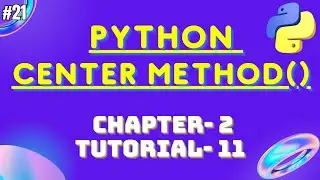 Center Method in Python Program | Python Tutorial for Beginner | 2024