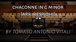 Chaconne in G Minor (arr. Respighi) - by Tomaso Antonio Vitali