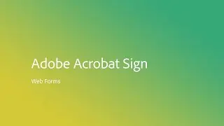 How to utilize Adobe Acrobat Sign Web Forms