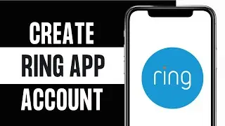 Ring App Sign Up 2024: How to Create/Open Ring App Account