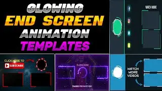 Top 12 End Screen Glowing Animation Templates| How To Make End Screen | YouTube End Screen Outro 🔥