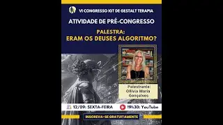 Palestra Pré-VI Congresso:  Eram os deuses algoritmo?