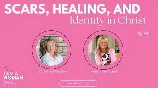 Scars, Healing, and Identity in Christ with Dr. Michelle Bengston
