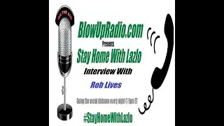 Rob Lives Interview On BlowUpRadio COVID Lockdown