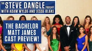The Bachelor Matt James Season FULL Cast Preview |  The Steve Dangle Podcast
