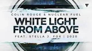 Colin Rouge, Nuclear Fuel Feat. Stella J. Fox - White Light From Above [Clubmasters Records]