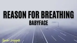 Babyface - Reason For Breathing (Lyrics)