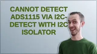 Electronics: Cannot detect ADS1115 via I2C-detect with I2C isolator