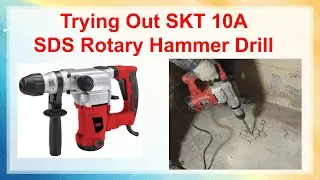 Trying Out SKT SDS+ Rotary Hammer Drill