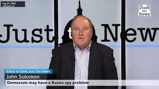 Democrats may have their own Russia spy problem: Story by John Solomon