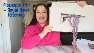 Flosstube #44 - Royal Rows Stitching