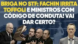 Briga no STF: Fachin irrita Toffoli e outros com C&oacute;digo de Conduta! Sem jatinho e imprensa! 😱