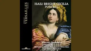 Hail! Bright Cecilia, Z. 238: XIII. Hail! Bright Cecilia