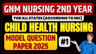 Gnm Nursing 2nd Year Child Health Nursing Model Question Paper 2025