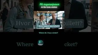 lytte&oslash;velse | P&aring; togstasjonen (At the train station) | Norwegian connect