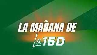 LA MA&Ntilde;ANA DE LA 15D