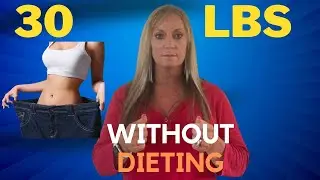 How to Lose 30 lbs In Menopause(Without Dieting)